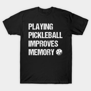 Playing Pickleball Improves Memory,Racquetbal Players Dink T-Shirt